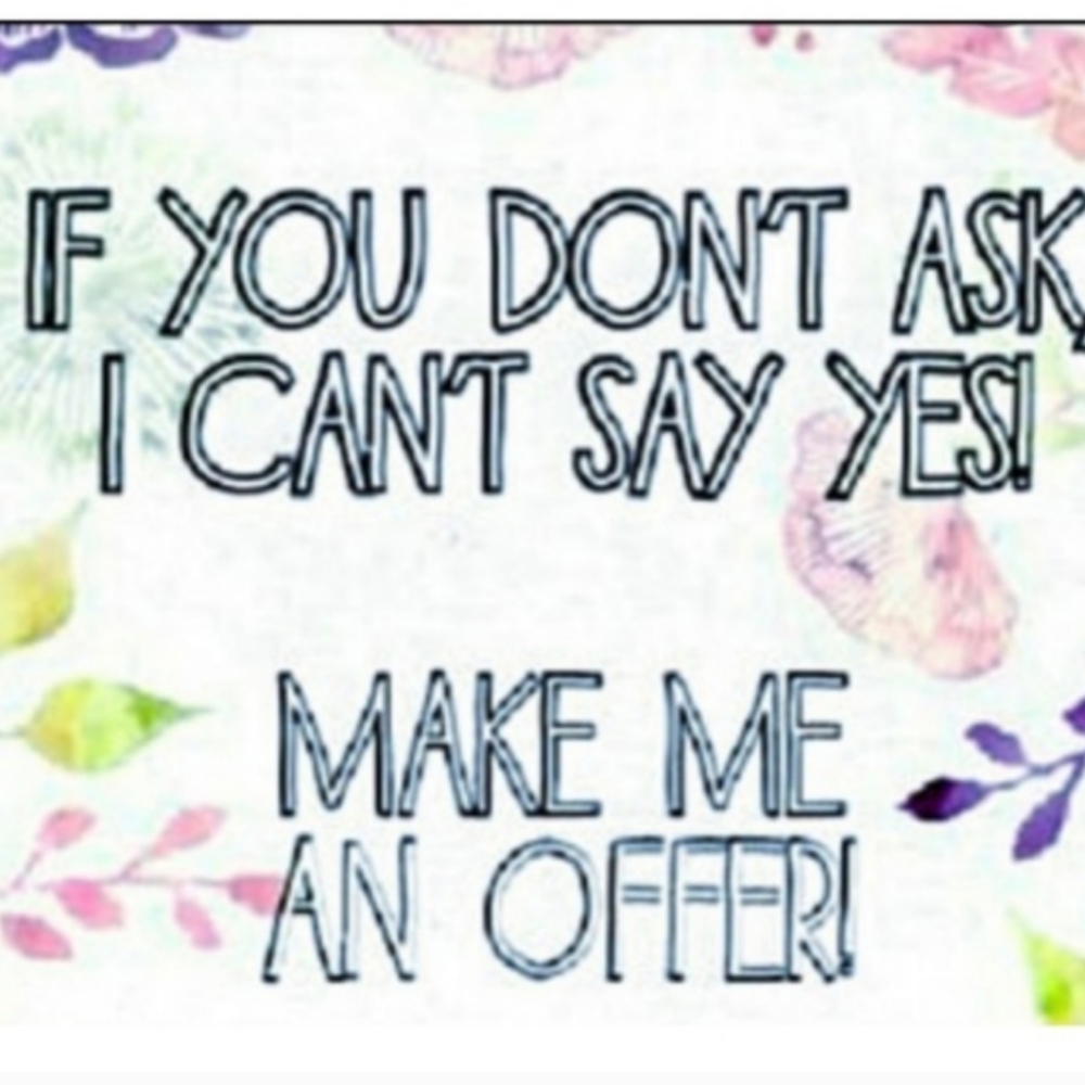 MAKE ME AN OFFER !!